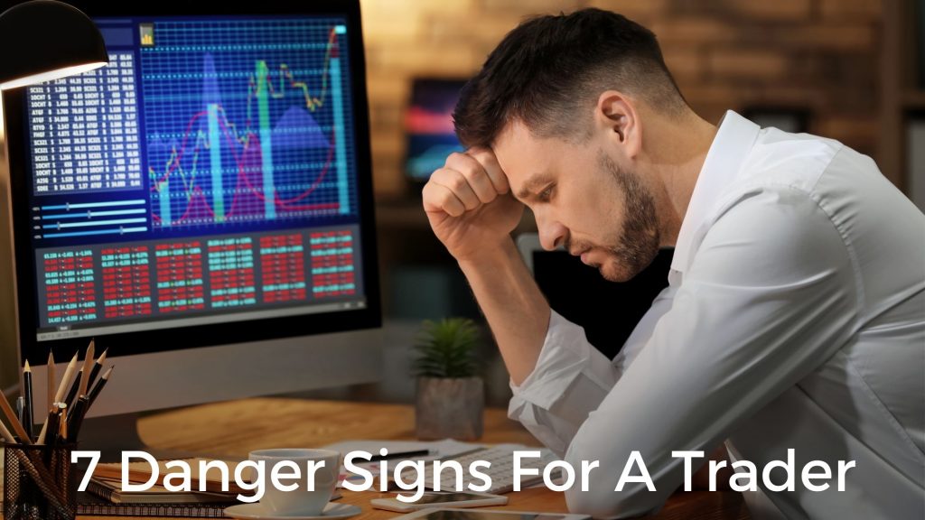 Danger Signs For A Trader