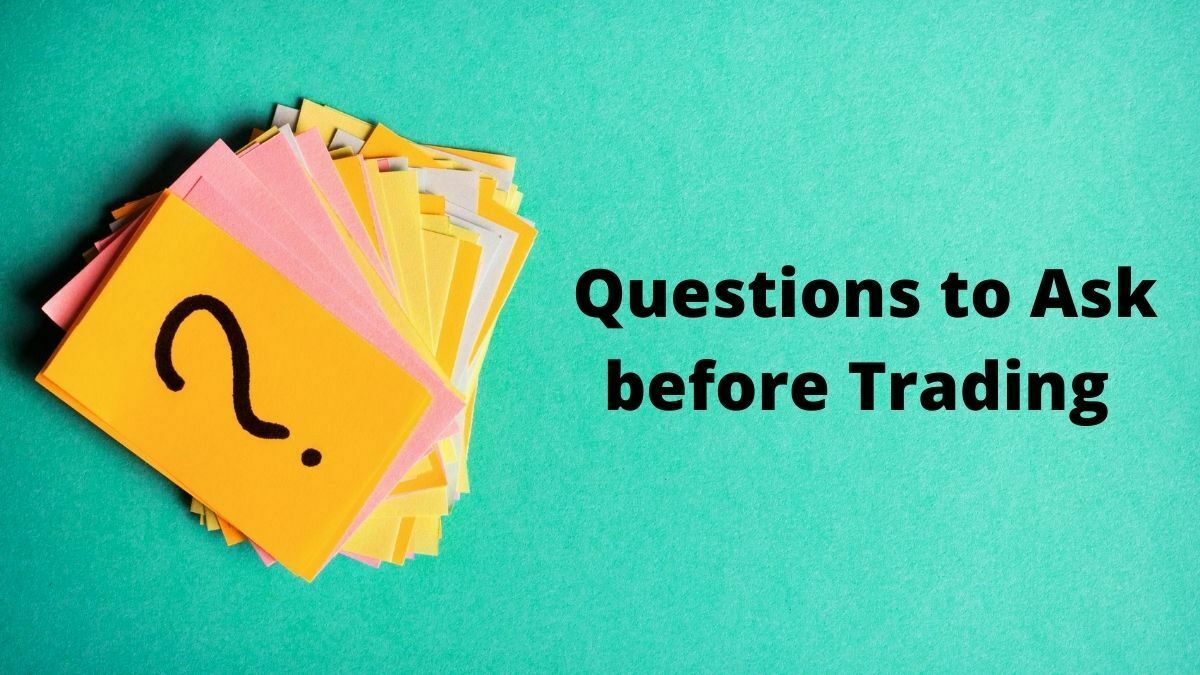 Questions to Ask before Trading