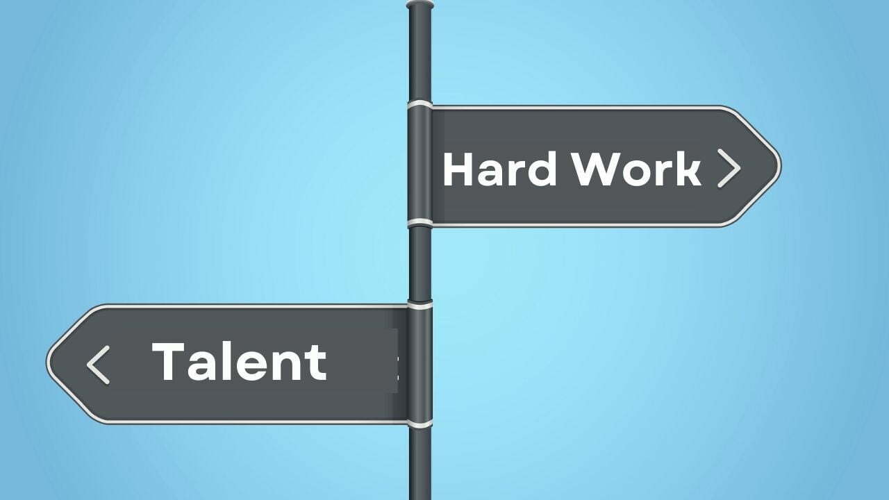 Which One Is Best - Hard Work Or Talent?
